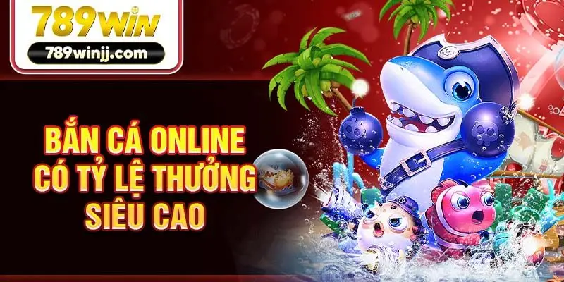 Bắn cá online có tỷ lệ thưởng siêu cao Bắn cá online có tỷ lệ thưởng siêu cao